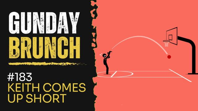 Gunday 183: Keith comes up SHORT